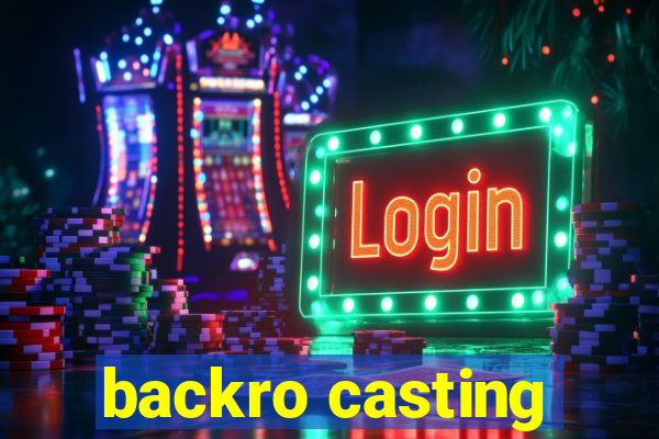 backro casting